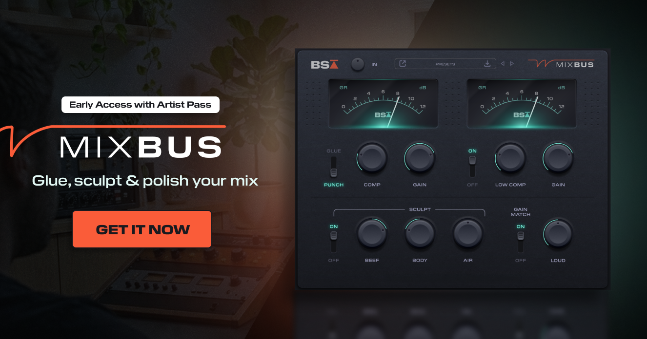 BSA Mix Bus early access with Artist Pass. Glue, sculpt and polish your mix.